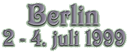 Berlin 2. - 4. juli 1999